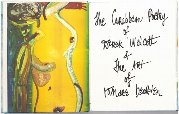 This is the title page and an illustration, to our left, of the book “The Caribbean Poetry of Derek Walcott & The Art of Romare Bearden.” The illustration on the left-hand page shows a loosely sketched torso of a woman against a vivid yellow background. The woman tips her shoulders toward us and to our left, and her face looks down in profile over her lower shoulder. Her other arm is raised and extends off the top of the page, and she is cut off just below the hips by the bottom edge of the composition. Strokes of white paint form the curves of the right side of her body, delineating the breast, waist, and hip. Another white, curving line forms her other breast. Touches of dark brown indicate nipples, her belly button, and pubic area. The outlines of her right arm, to our left, is painted with strokes streaked with canary yellow, rust brown, and pine green. Her profile is painted with swipes of burgundy red, and a round area of mottled black and white could be her hair, cap, or scarf. A patch of caramel brown under her breast to our left is shaped like a human heart. The background behind her is also mostly canary yellow, but there is a vertical band of muted cobalt blue to our left and kelly green along the right edge. The title page, the right half of this image, is white with black letters. The title is handwritten in a mix of lower and upper case letters in an angular, cursive style. The edges of the other pages of the book and the binding are visible at the edges of this scan.